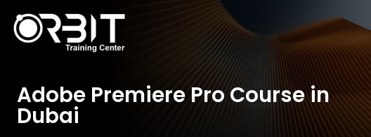 Adobe Premiere Pro Course in Dubai training course in Dubai