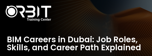 BIM Careers in Dubai: Job Roles, Skills, and Career Path Explained training course in Dubai