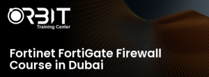 Fortinet FortiGate Firewall Course in Dubai