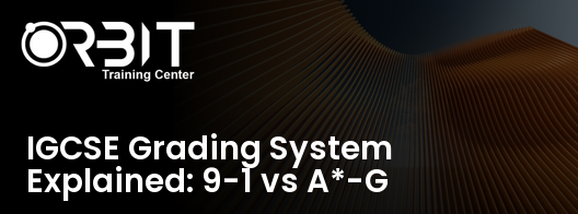 IGCSE Grading System Explained: 9-1 vs A*-G training course in Dubai