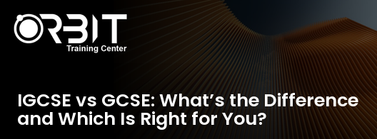 IGCSE vs GCSE: What’s the Difference and Which Is Right for You? training course in Dubai