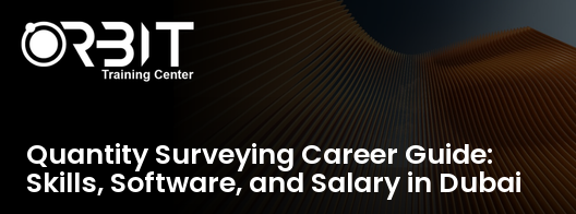 Quantity Surveying Career Guide: Skills, Software, and Salary in Dubai training course in Dubai